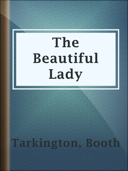 Title details for The Beautiful Lady by Booth Tarkington - Available